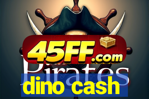 dino cash